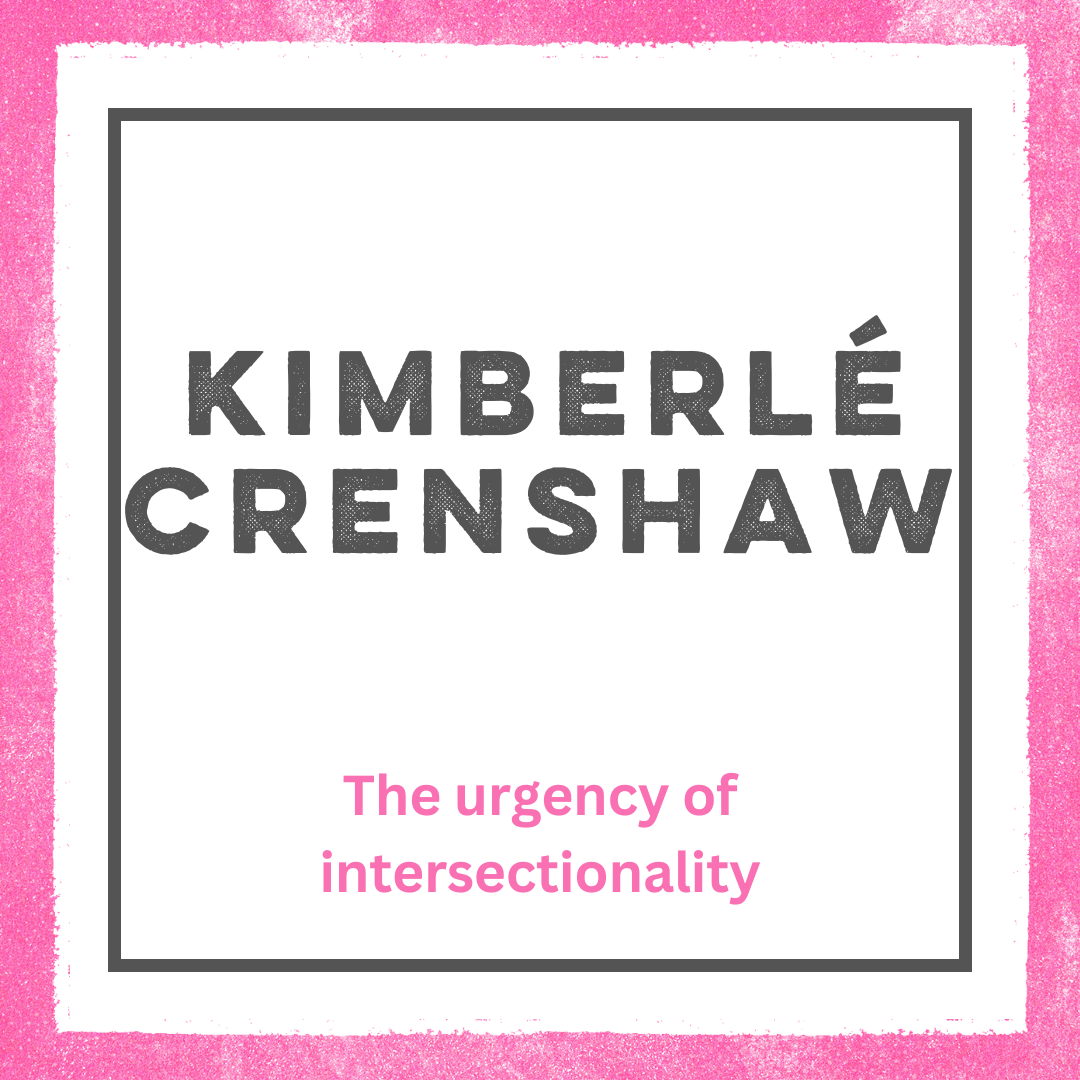 Kimberle Crenshaw – The Urgency of Intersectionality