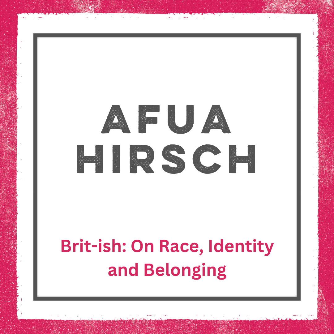 Afua Hirsch – Brit-ish: On Race, Identity & Belonging