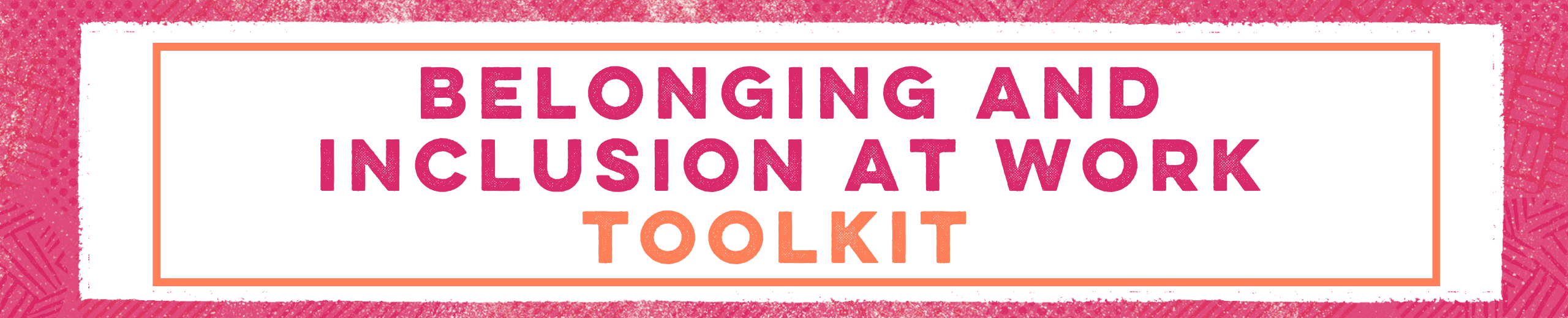 Belonging and Inclusion at work, toolkit
